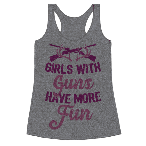 Girls With Guns Have More Fun - Racerback Tank - HUMAN