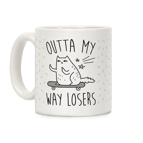 Outta My Way Losers Coffee Mug