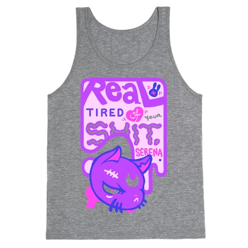 Real Tired of Your Shit, Serena Tank Top