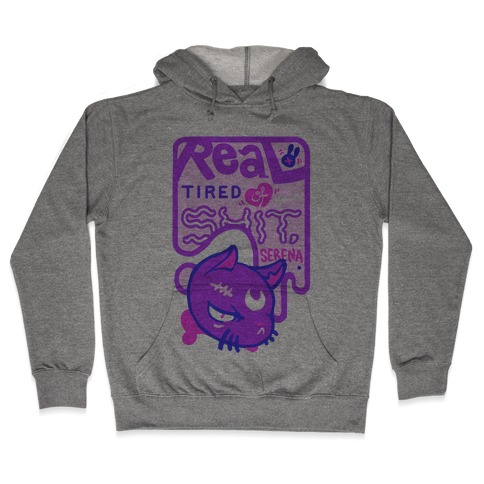Real Tired of Your Shit, Serena Hooded Sweatshirt