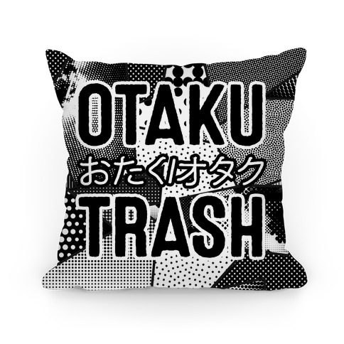 Otaku Trash Pillow