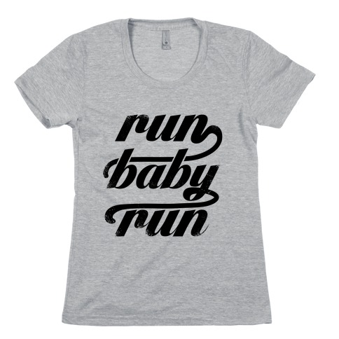Run Baby Run Womens T-Shirt