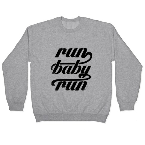 Run Baby Run Pullover