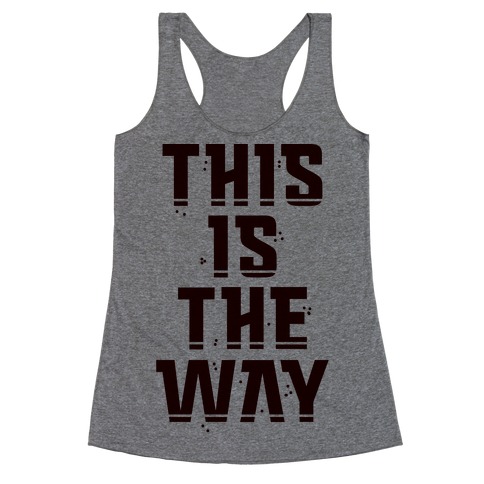 This Is The Way Racerback Tank Top