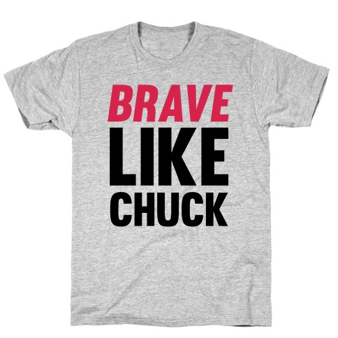 Brave Like Chuck T-Shirt