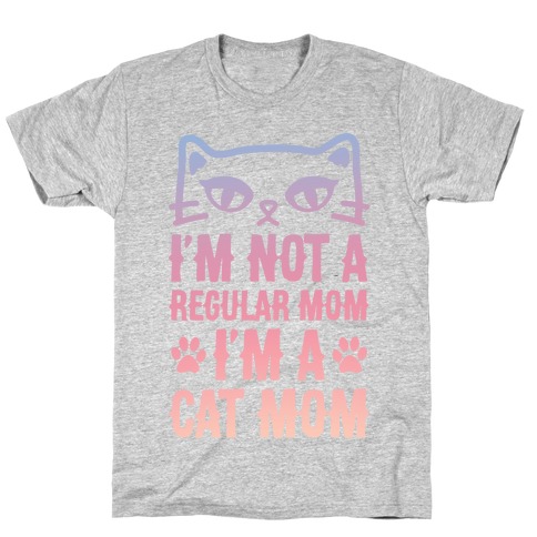 I'm Not A Regular Mom, I'm A Cat Mom T-Shirt