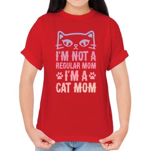 Many Colors to Choose From Sarcasm Adult Humor Unisex Shirt I/'m Not Like A Regular Mom I/'m a Cat Mom Fur Mama 786 Fur Mom