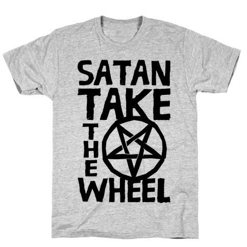 Satan Take The Wheel T-Shirt