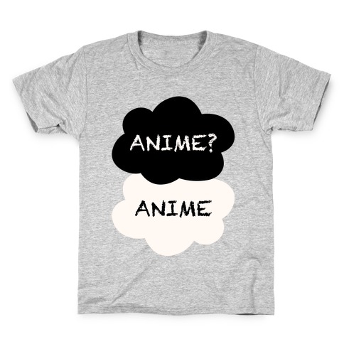 Anime? Anime. Kids T-Shirt