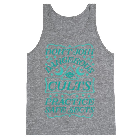 Don't Join Dangerous Cults Practice Safe Sects Tank Top