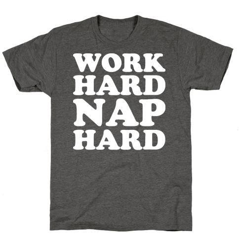 Work Hard Nap Hard T-Shirt