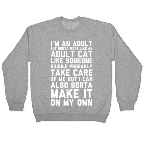 I'm An Adult But Sorta More Like An Adult Cat Pullover