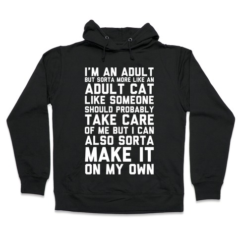 I'm An Adult But Sorta More Like An Adult Cat Hooded Sweatshirt