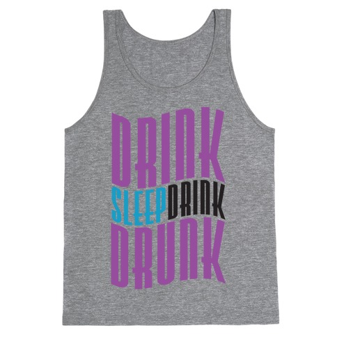 DRINK SLEEP DRINK DRUNK Tank Top
