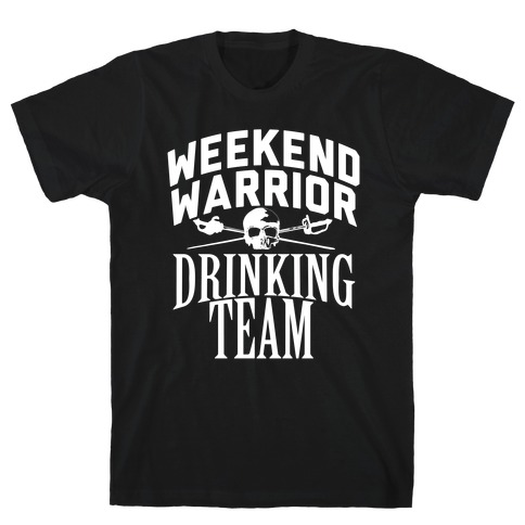 Weekend Warrior Drinking Team T-Shirt