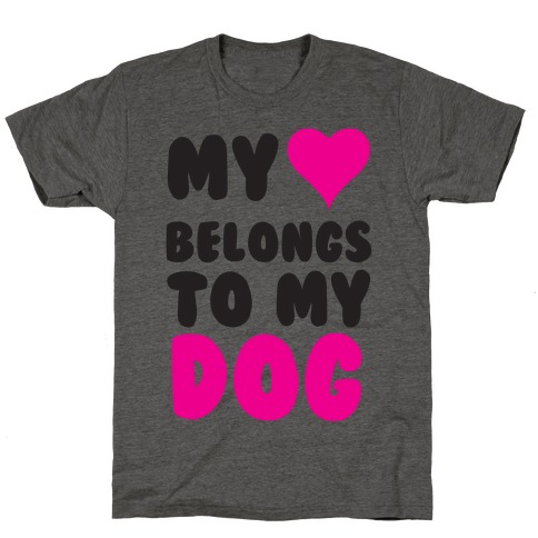 My Heart Belongs To My Dog T-Shirt