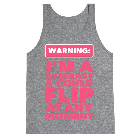 Gymnasts Can Flip at any Moment Tank Top