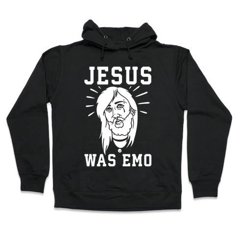 Jesus Was Emo Hooded Sweatshirt