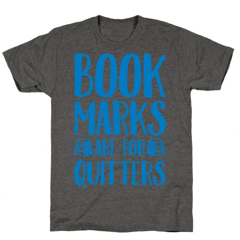 Bookmarks Are For Quitters T-Shirt