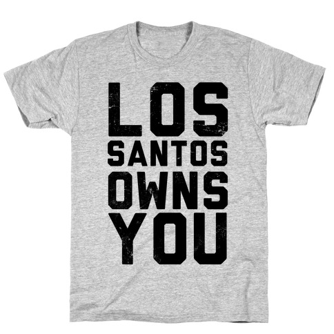 Los Santos Owns You T-Shirt