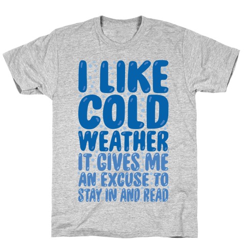 I Like Cold Weather T-Shirt