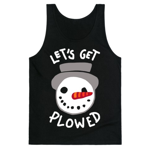 Let's Get Plowed (White Ink) Tank Tops | LookHUMAN