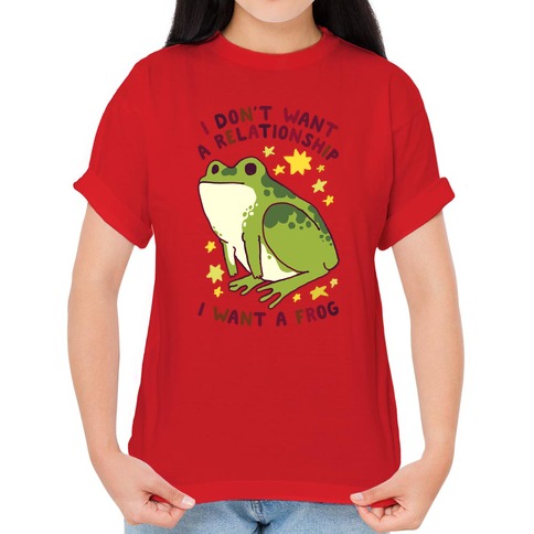 https://images.lookhuman.com/render/standard/941OBHZ6FDx5HxXavScWwlUNerE5x71D/3600-red-lifestyle_female_2021-t-i-don-t-want-a-relationship-i-want-a-frog.jpg
