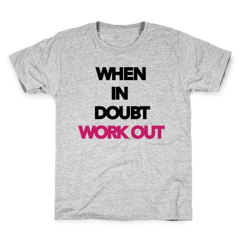 When In Doubt Work Out Kids T-Shirt