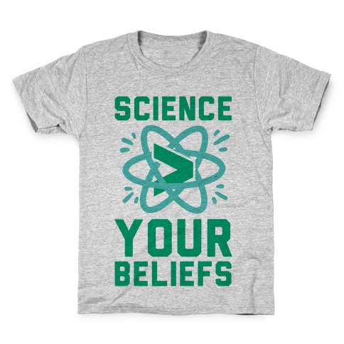 Science > Your Beliefs Kids T-Shirt