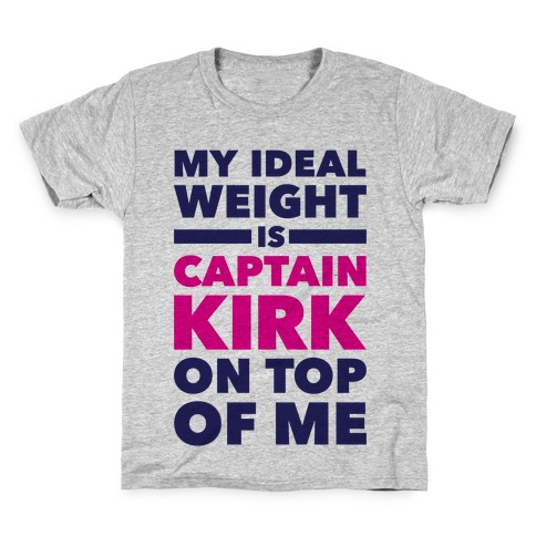 My Ideal Weight Is Captain Kirk On Top Of Me Kids T-Shirt