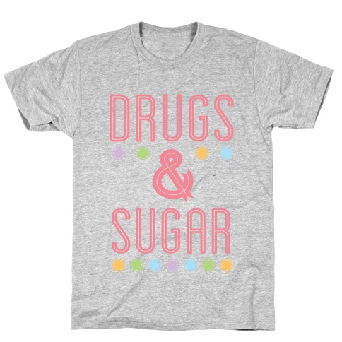 Drugs & Sugar T-Shirt