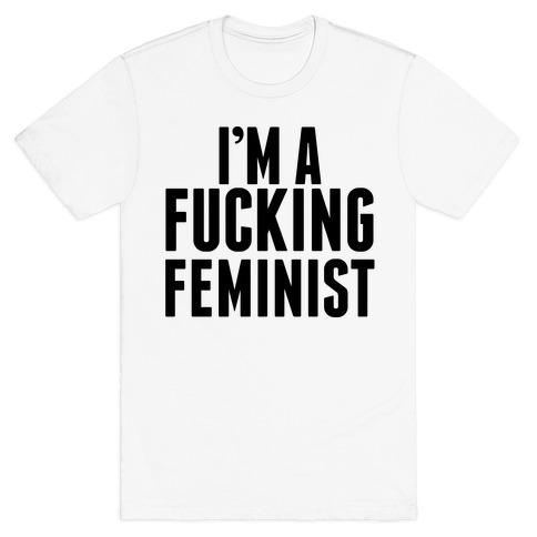 I M A Fucking Feminist T Shirts Lookhuman