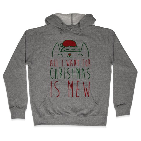 All I Want For Christmas Is Mew Hooded Sweatshirt