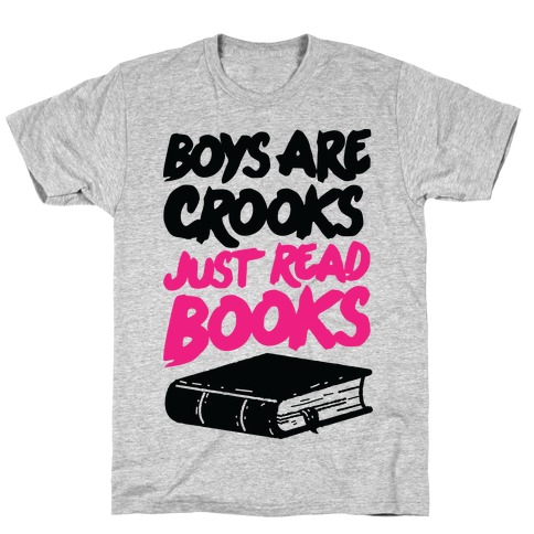 Boys Are Crooks Just Read Books T-Shirt