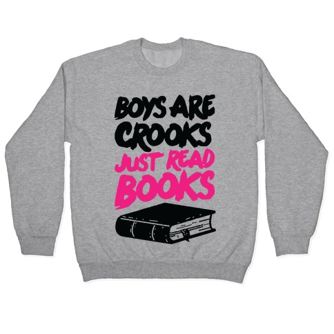 Boys Are Crooks Just Read Books Pullover