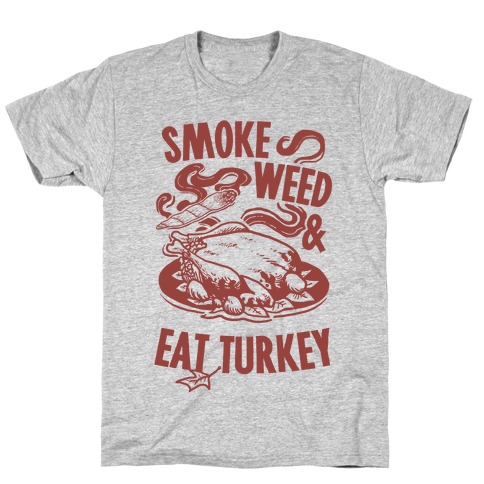 Smoke Weed And Eat Turkey T-Shirt