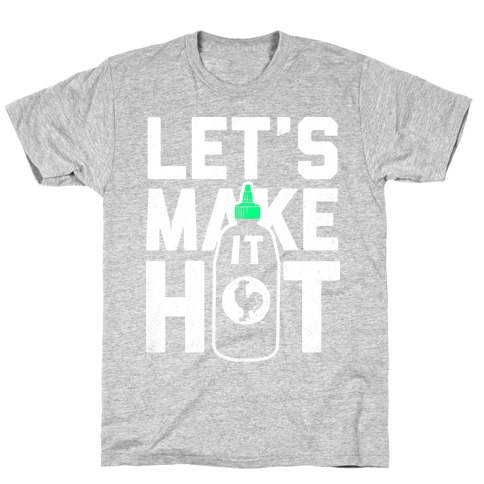 Let's Make it Hot T-Shirt