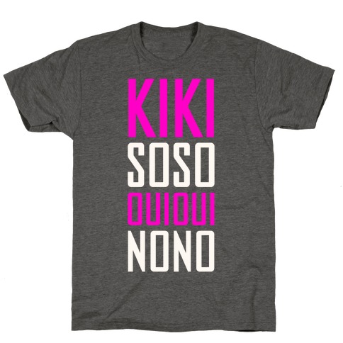 Kiki, So-so, Oui Oui, No No T-Shirt