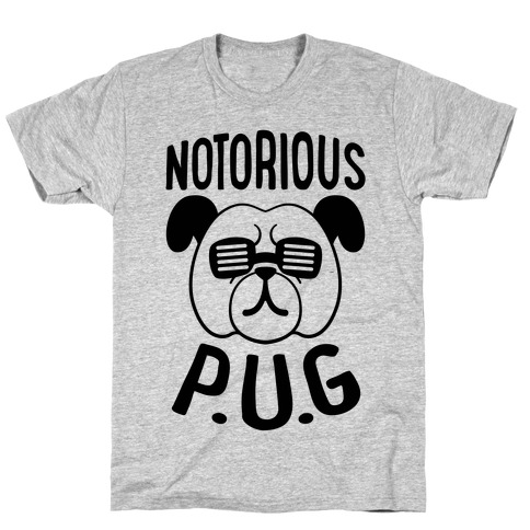 Notorious P.U.G. T-Shirt