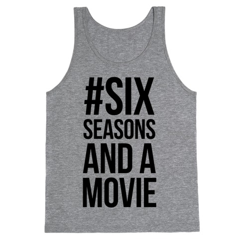 Six Seasons and a Movie Tank Top