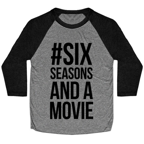 Six Seasons and a Movie Baseball Tee