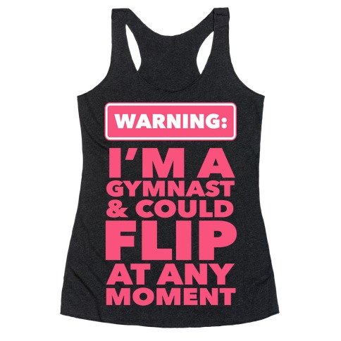 Gymnast Can Flip at any Moment Racerback Tank Top