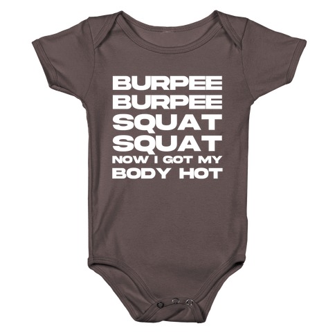 Burpee Burpee Squat Squat Now I Got My Body Hot  Baby One-Piece