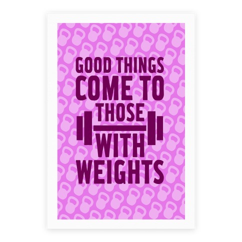 Good Things Come To Those With Weights Poster
