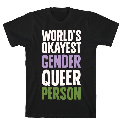 World's Okayest Genderqueer Person T-Shirt