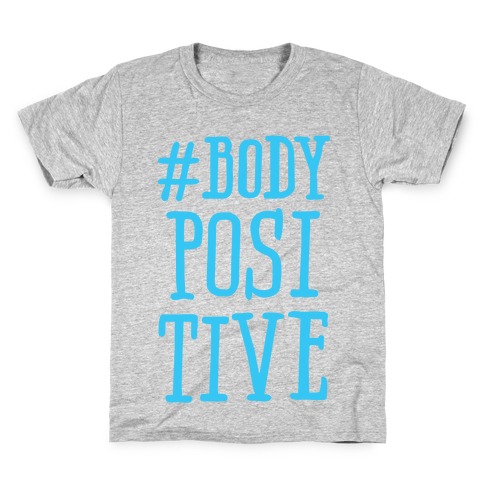 #Body Positive Kids T-Shirt