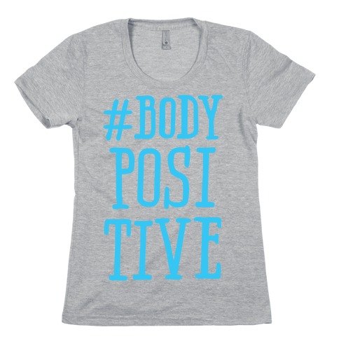 #Body Positive Womens T-Shirt