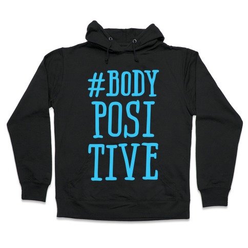 #Body Positive Hooded Sweatshirt