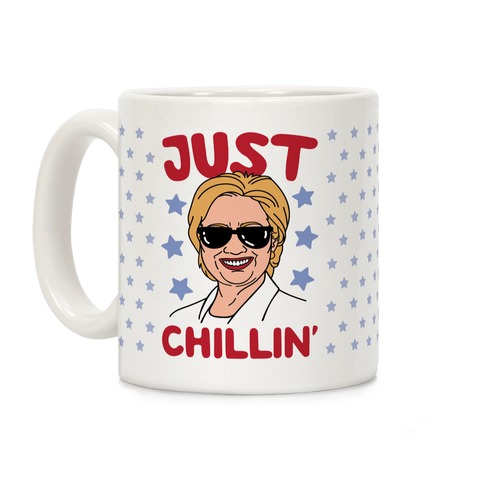 Just Chillin' Hillary Clinton Coffee Mug