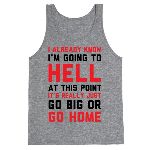 I Already Know I'm Going To Hell Tank Tops | LookHUMAN